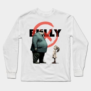 Bully No. 2: You are NOT the Boss of Me... NOT today! Long Sleeve T-Shirt